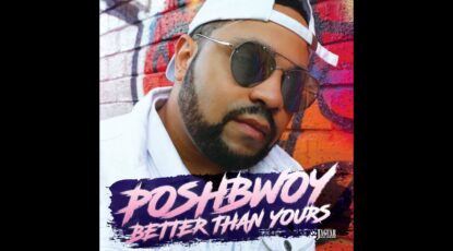 Poshbwoy - Better Than Yours